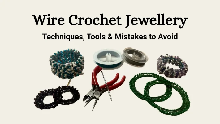 wire crochet jewellery, Techniques, tools and mistakes to avoid